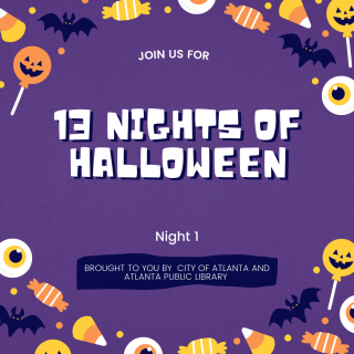 13 Nights of Halloween, Night 1, brought to you by City of Atlanta and Atlanta Public Library